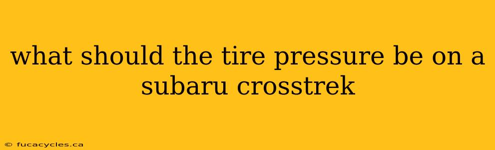 what should the tire pressure be on a subaru crosstrek