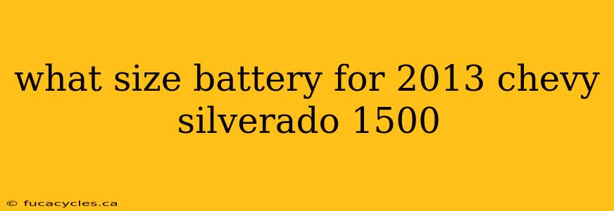 what size battery for 2013 chevy silverado 1500