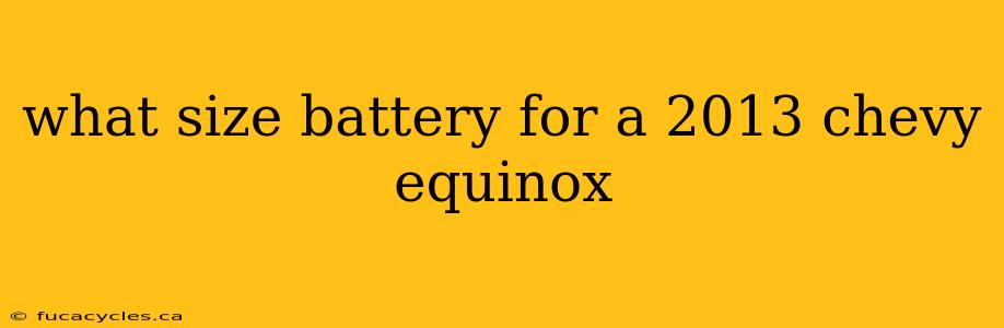 what size battery for a 2013 chevy equinox