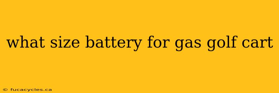 what size battery for gas golf cart