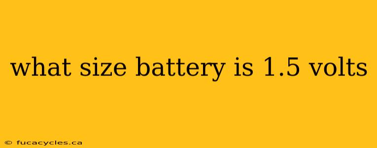 what size battery is 1.5 volts