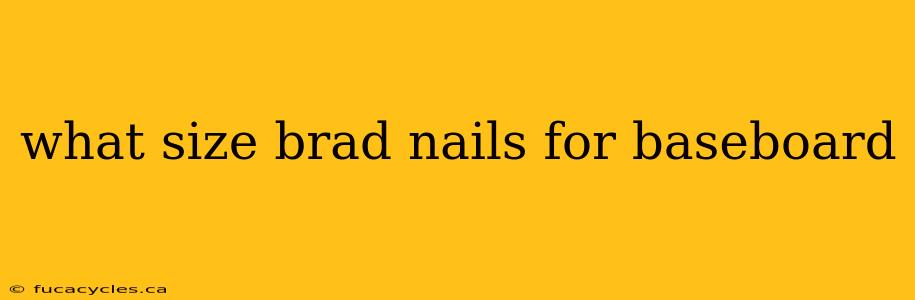 what size brad nails for baseboard