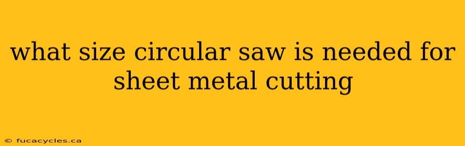 what size circular saw is needed for sheet metal cutting