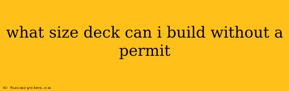 what size deck can i build without a permit