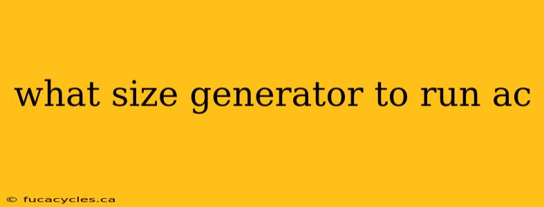 what size generator to run ac