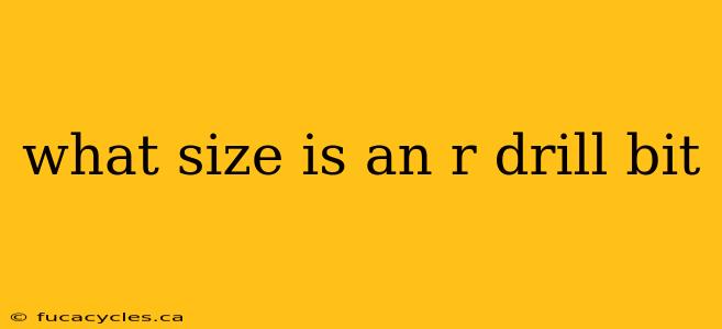 what size is an r drill bit