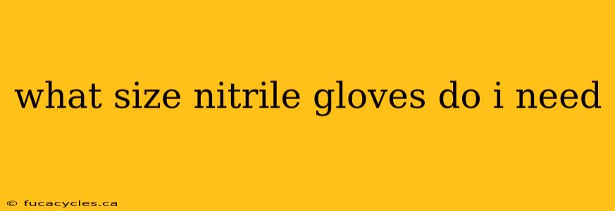 what size nitrile gloves do i need