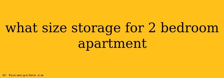 what size storage for 2 bedroom apartment