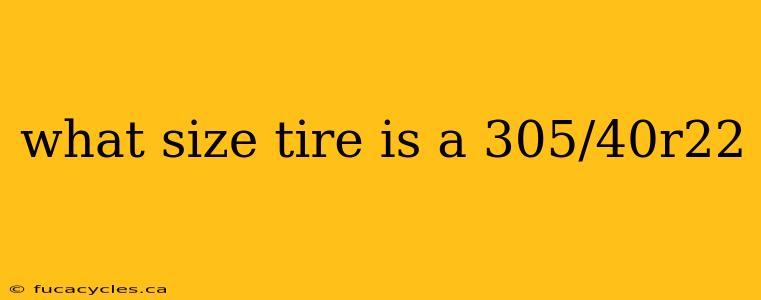 what size tire is a 305/40r22