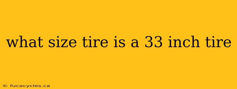 what size tire is a 33 inch tire