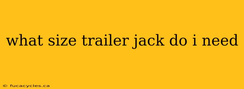 what size trailer jack do i need