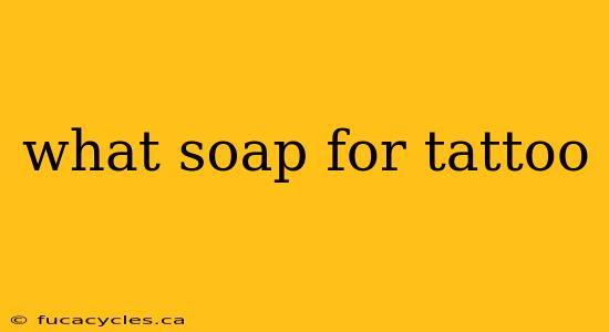 what soap for tattoo