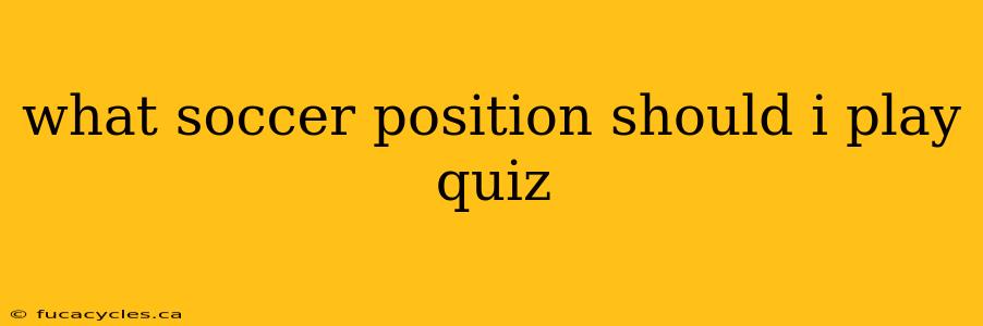 what soccer position should i play quiz