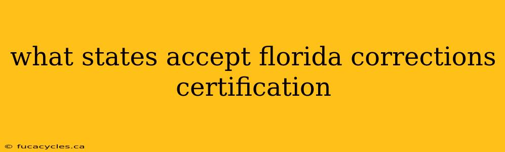 what states accept florida corrections certification