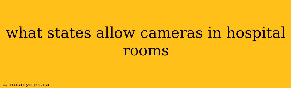 what states allow cameras in hospital rooms