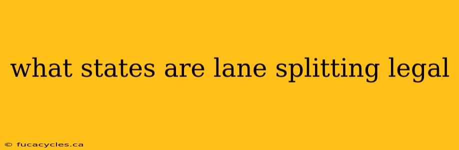 what states are lane splitting legal