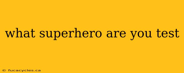 what superhero are you test