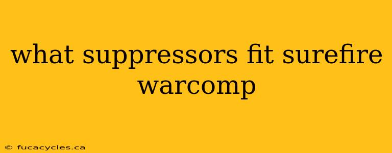 what suppressors fit surefire warcomp