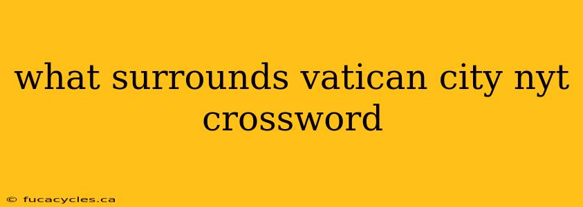 what surrounds vatican city nyt crossword