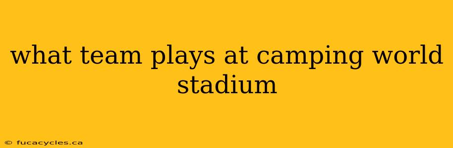 what team plays at camping world stadium