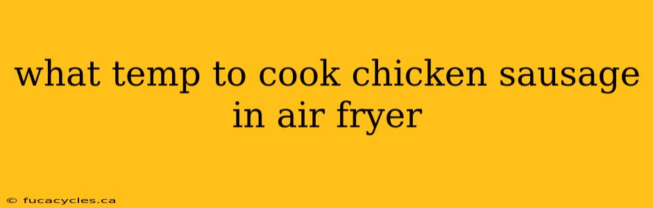 what temp to cook chicken sausage in air fryer