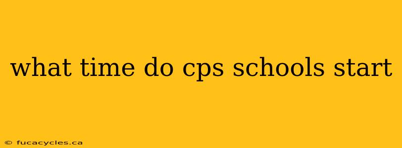 what time do cps schools start