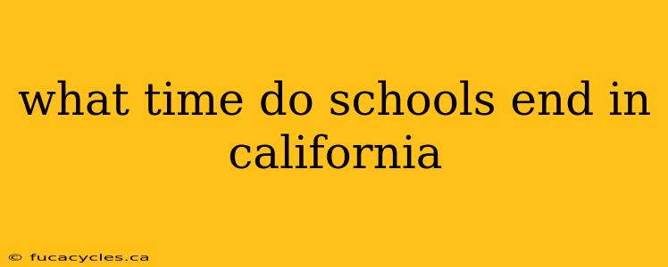 what time do schools end in california