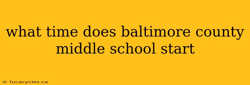 what time does baltimore county middle school start