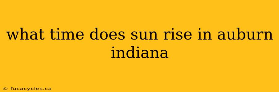 what time does sun rise in auburn indiana