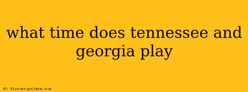 what time does tennessee and georgia play