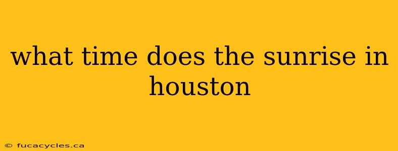 what time does the sunrise in houston