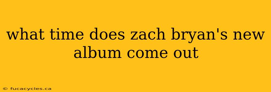 what time does zach bryan's new album come out