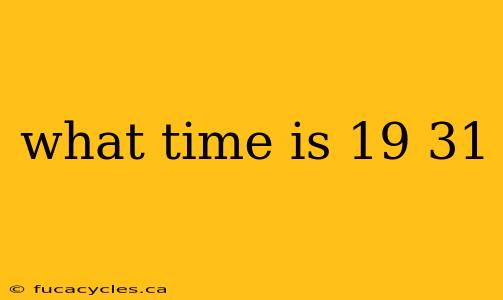 what time is 19 31