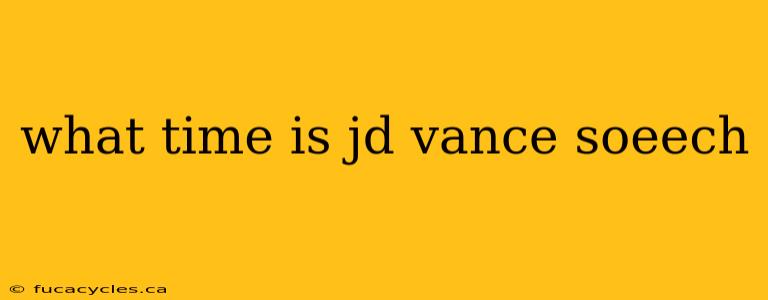 what time is jd vance soeech