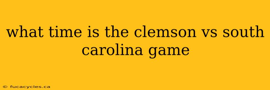 what time is the clemson vs south carolina game