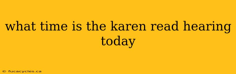 what time is the karen read hearing today