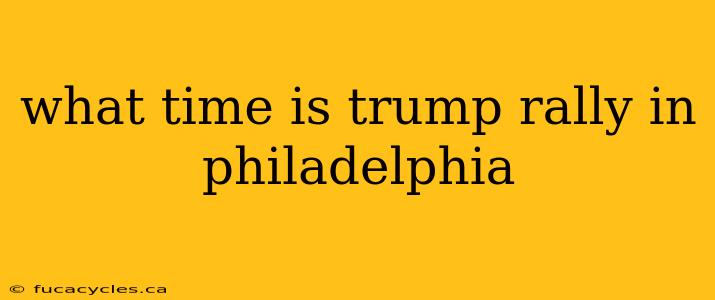 what time is trump rally in philadelphia