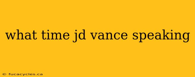 what time jd vance speaking