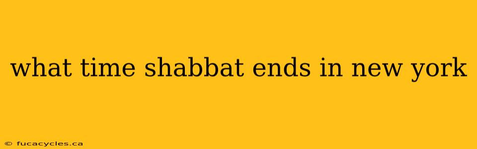 what time shabbat ends in new york