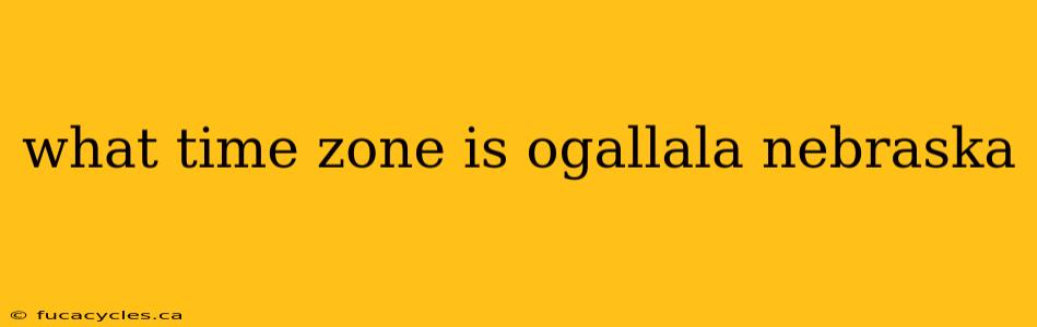 what time zone is ogallala nebraska