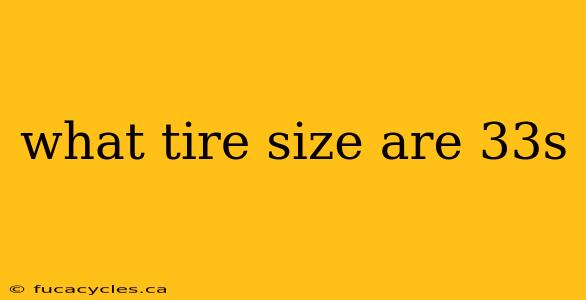 what tire size are 33s