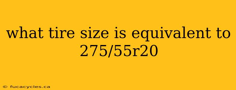 what tire size is equivalent to 275/55r20