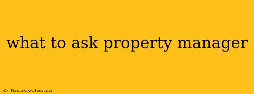 what to ask property manager