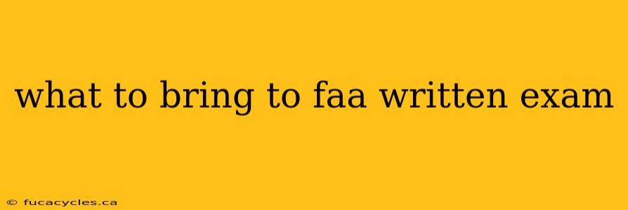 what to bring to faa written exam