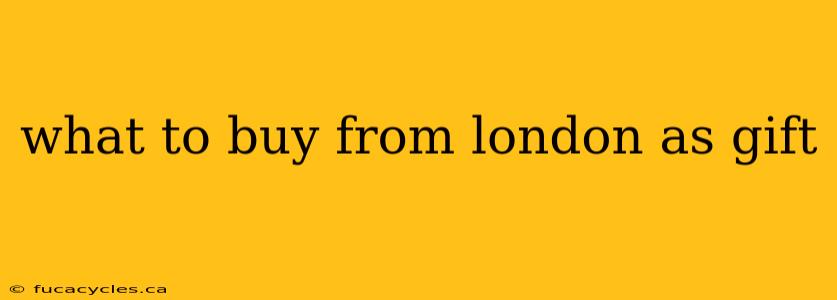 what to buy from london as gift