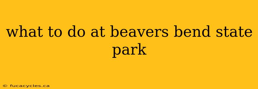 what to do at beavers bend state park