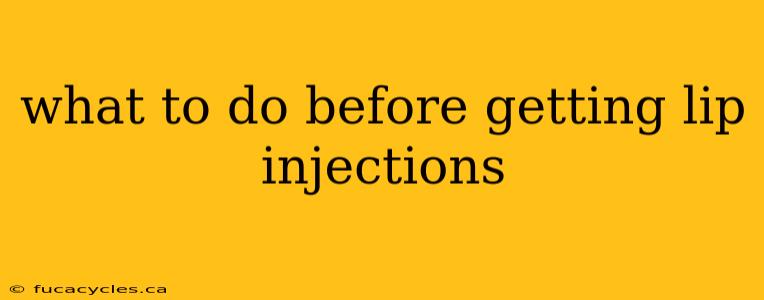 what to do before getting lip injections