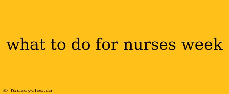 what to do for nurses week