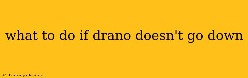 what to do if drano doesn't go down