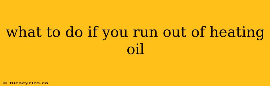 what to do if you run out of heating oil